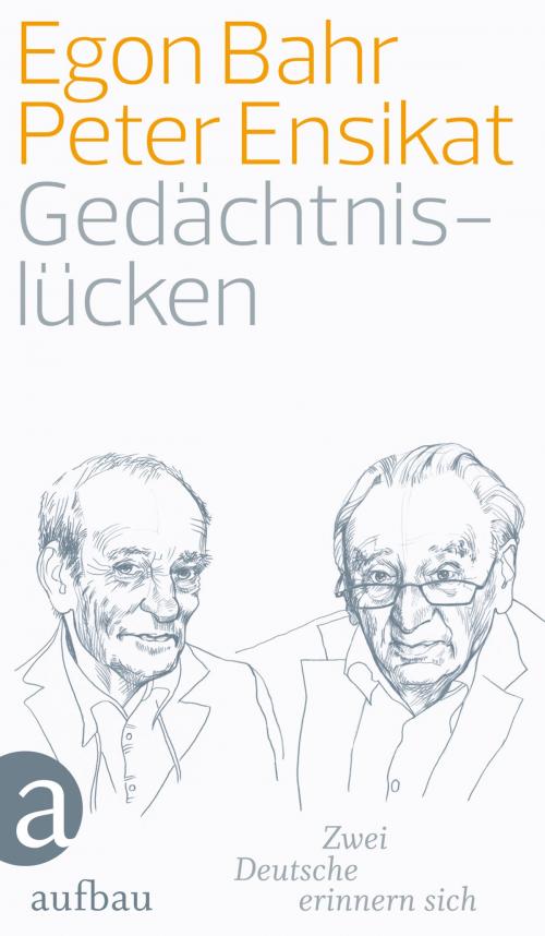 Cover of the book Gedächtnislücken by Dr. Egon Bahr, Peter Ensikat, Aufbau Digital