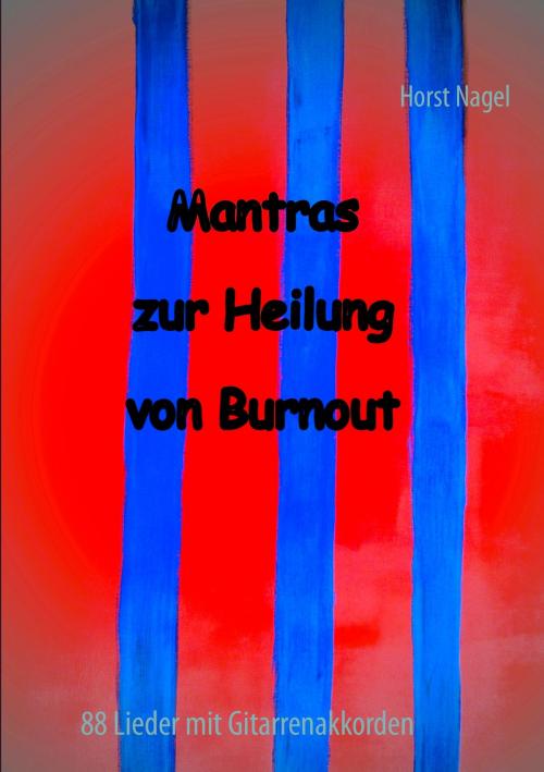 Cover of the book Mantras zur Heilung von Burnout by Horst Nagel, Books on Demand