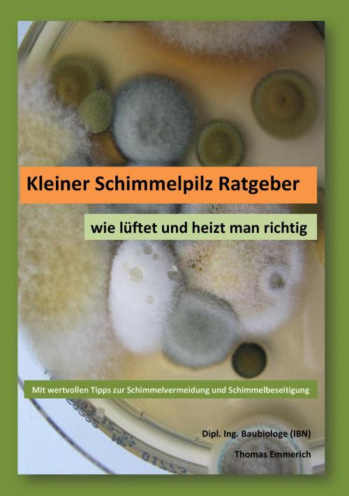 Cover of the book Kleiner Schimmelpilz Ratgeber by Thomas Emmerich, Books on Demand