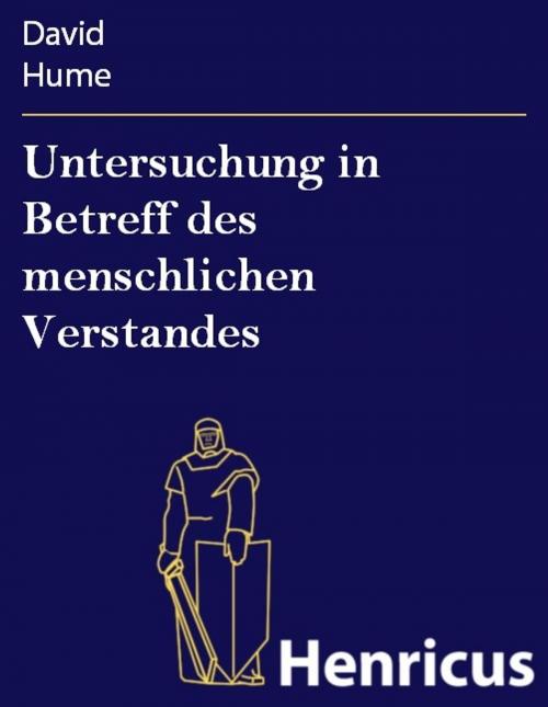 Cover of the book Untersuchung in Betreff des menschlichen Verstandes by David Hume, Henricus - Edition Deutsche Klassik