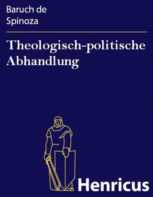 Cover of the book Theologisch-politische Abhandlung by Baruch de Spinoza, Henricus - Edition Deutsche Klassik