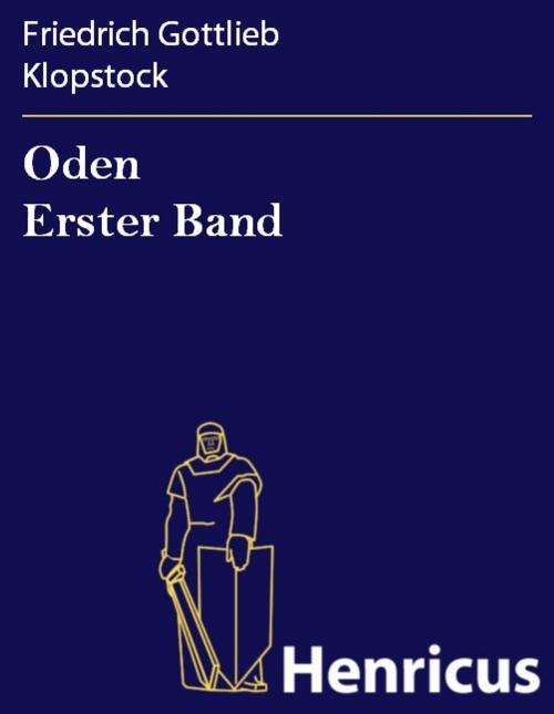 Cover of the book Oden Erster Band by Friedrich Gottlieb Klopstock, Henricus - Edition Deutsche Klassik