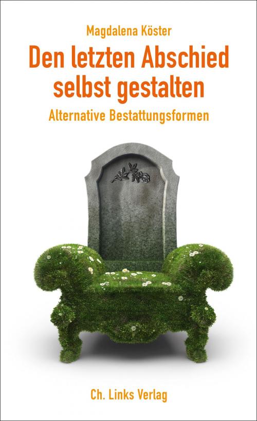 Cover of the book Den letzten Abschied selbst gestalten by Magdalena Köster, Ch. Links Verlag