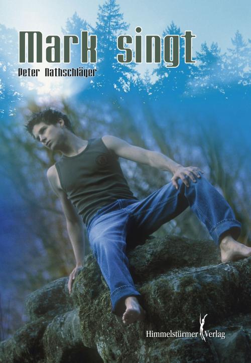 Cover of the book Mark singt by Peter Nathschläger, Himmelstürmer Verlag