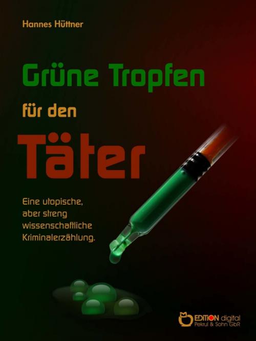 Cover of the book Grüne Tropfen für den Täter by Hannes Hüttner, EDITION digital