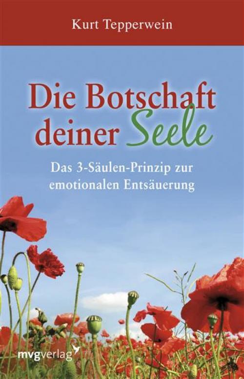 Cover of the book Die Botschaft deiner Seele by Kurt Tepperwein, mvg Verlag