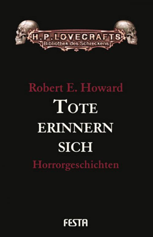 Cover of the book Tote erinnern sich by Robert E. Howard, Festa Verlag