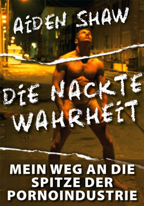 Cover of the book Die nackte Wahrheit by Aiden Shaw, Bruno Gmünder Verlag