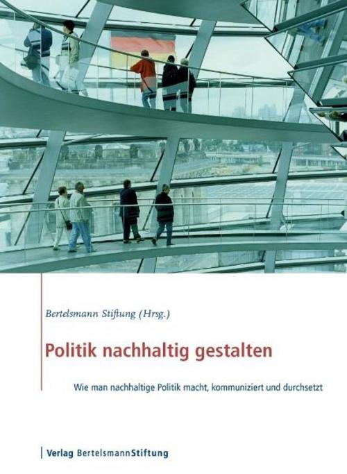 Cover of the book Politik nachhaltig gestalten by , Verlag Bertelsmann Stiftung
