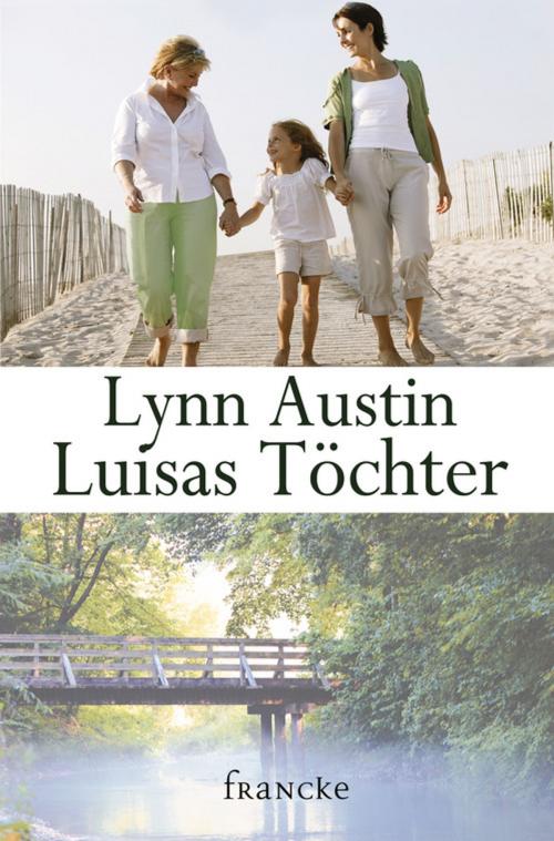 Cover of the book Luisas Töchter by Lynn Austin, Francke-Buchhandlung