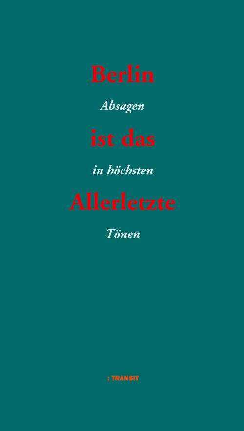 Cover of the book Berlin ist das Allerletzte by Katja Lange-Müller, Gudrun Fröba, Transit Buchverlag