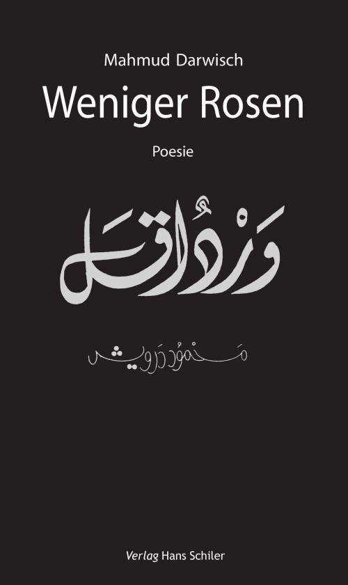 Cover of the book Weniger Rosen by Mahmud Darwisch, Verlag Hans Schiler