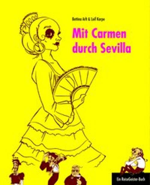 Cover of the book Mit Carmen durch Sevilla by Leif Karpe, Bettina Arlt, 360° medien mettmann