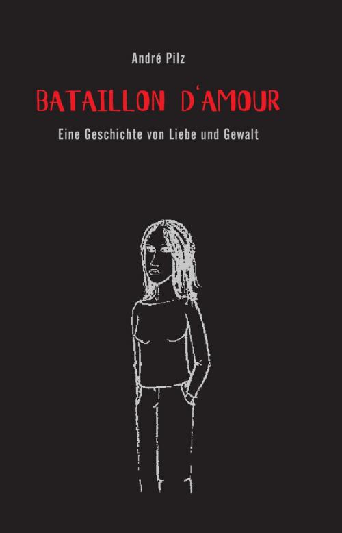 Cover of the book Bataillon d'Amour by André Pilz, Hirnkost