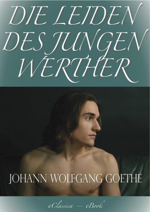 Cover of the book Die Leiden des jungen Werther by Johann Wolfgang von Goethe, AuraBooks – eClassica