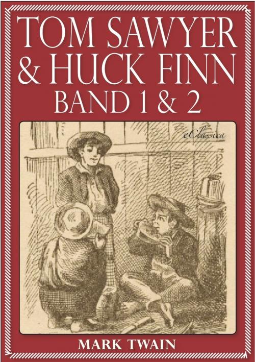 Cover of the book Tom Sawyer & Huck Finn (Beide Bände) (Illustriert) by Mark Twain, AuraBooks – eClassica