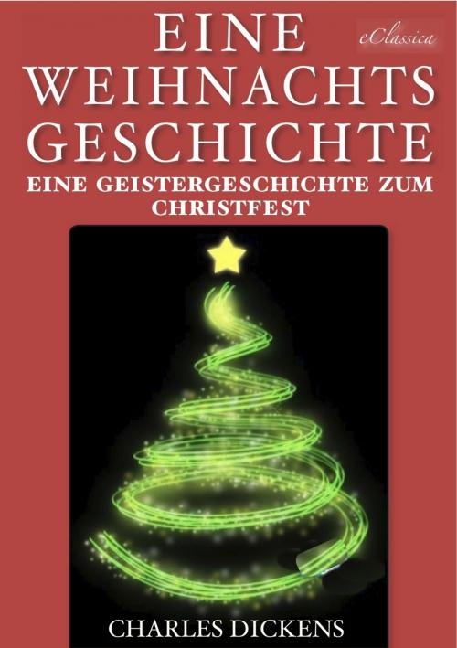 Cover of the book Charles Dickens: »Eine Weihnachtsgeschichte« & Vier weitere Weihnachtsstories (Illustriert) by Charles Dickens, AuraBooks – eClassica