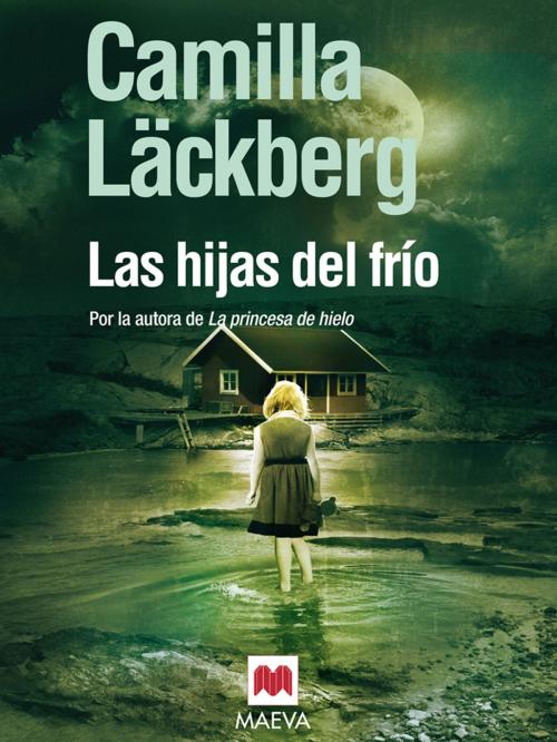 Cover of the book Las hijas del frío by Camilla Läckberg, Maeva Ediciones