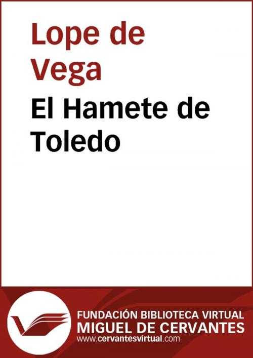 Cover of the book El Hamete de Toledo by Lope de Vega, FUNDACION BIBLIOTECA VIRTUAL MIGUEL DE CERVANTES