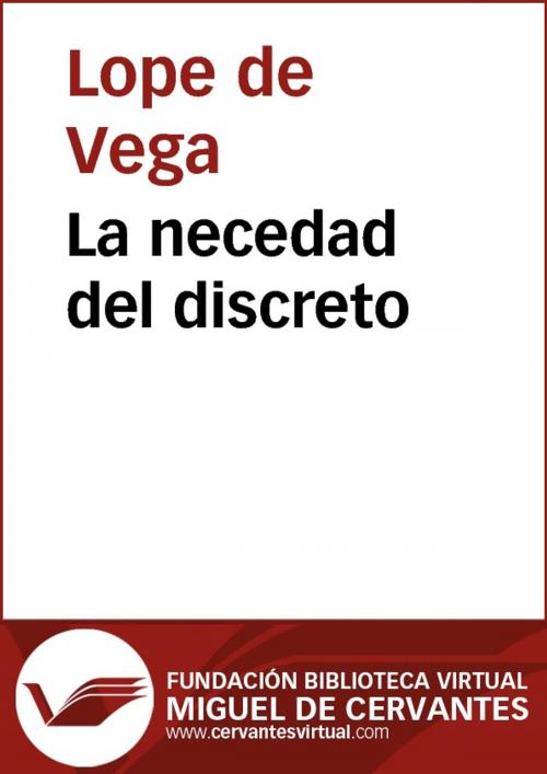 Cover of the book La necedad del discreto by Lope de Vega, FUNDACION BIBLIOTECA VIRTUAL MIGUEL DE CERVANTES