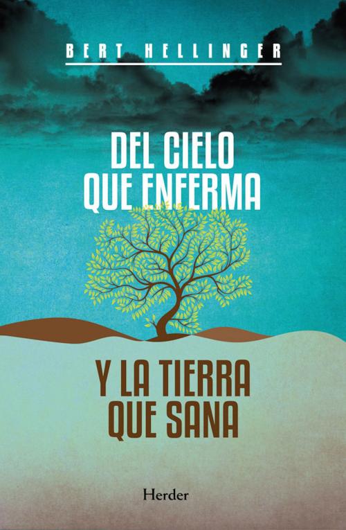 Cover of the book Del cielo que enferma y la tierra que sana by Bert Hellinger, Herder Editorial