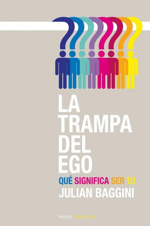 Cover of the book La trampa del ego by Julian Baggini, Grupo Planeta