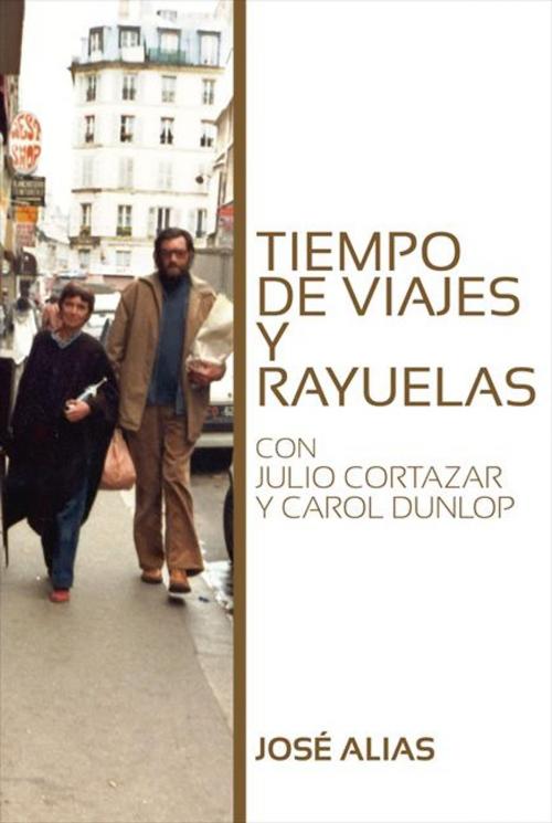 Cover of the book Tiempo de viajes y rayuelas by José Alias, José Alias
