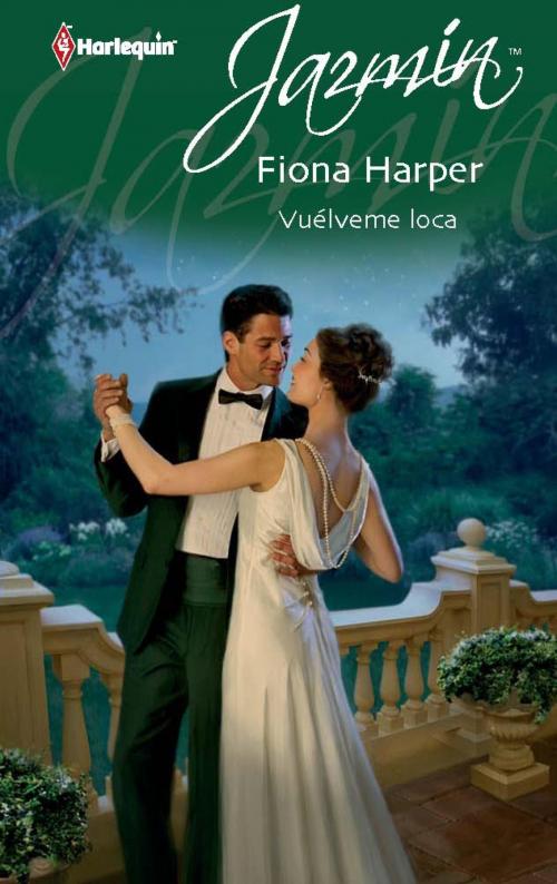 Cover of the book Vuélveme loca by Fiona Harper, Harlequin, una división de HarperCollins Ibérica, S.A.