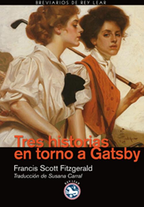 Cover of the book Tres historias en torno a Gatsby by Susana Carral, Francis Scott Fitzgerald, Rey Lear