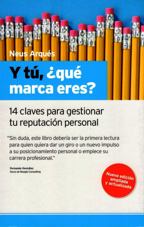 Cover of the book Y tú, ¿qué marca eres? 14 claves para gestionar tu reputación personal by Neus Arques, Neus Arques