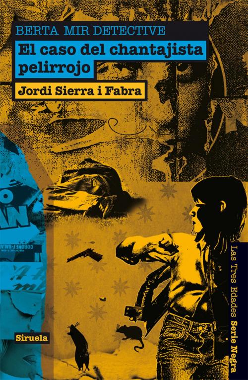 Cover of the book El caso del chantajista pelirrojo. Berta Mir detective by Jordi Sierra i Fabra, Siruela