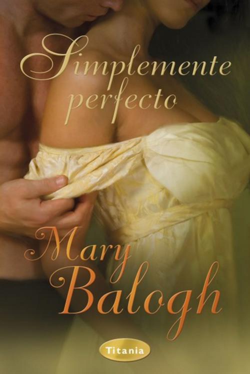 Cover of the book Simplemente perfecto by Mary Balogh, Titania