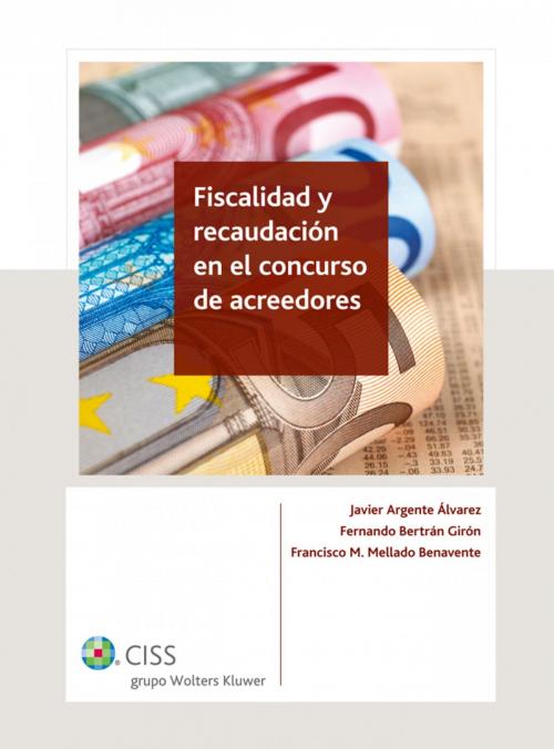 Cover of the book Fiscalidad y recaudación en el concurso de acreedores by Javier Argente Álvarez, Fernando Bertrán Girón, Francisco Manuel Mellado Benavente, Wolters Kluwer
