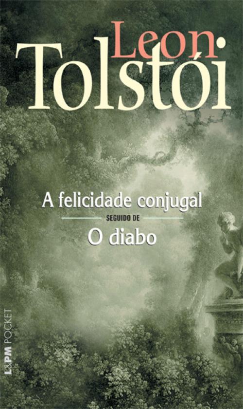 Cover of the book A Felicidade Conjugal seguido de O Diabo by Leon Tolstói, L&PM Pocket