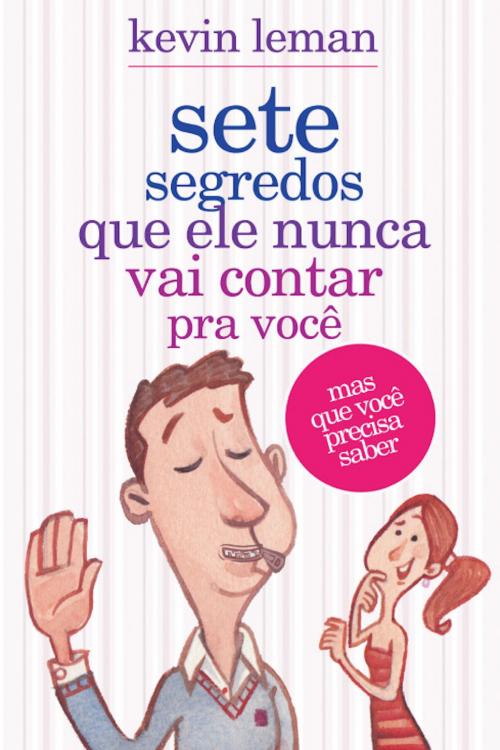 Cover of the book Sete segredos que ele nunca vai contar pra você by Kevin Leman, Editora Mundo Cristão
