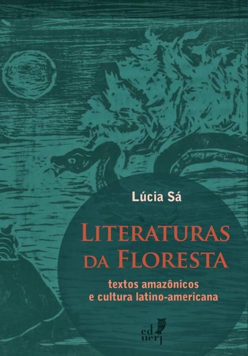 Cover of the book Literaturas da floresta by Lúcia Sá, Maria Ignez França, Editora da Universidade do Estado do Rio de Janeiro