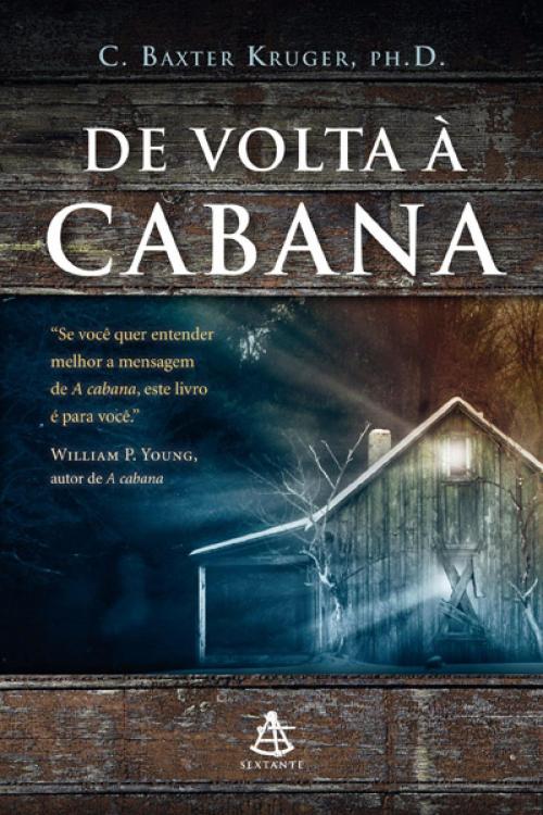 Cover of the book De volta à cabana by C. Baxter Kruger, Sextante