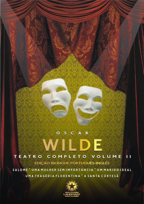 Cover of the book Teatro Completo Vol. II (Edição Bilíngue) by Oscar Wilde, Landmark