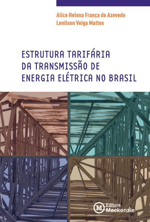 Cover of the book Estrutura tarifária da transmissão de energia elétrica no Brasil by Lenilson Veiga Mattos, Alice Helena França de Azevedo, Editora Mackenzie