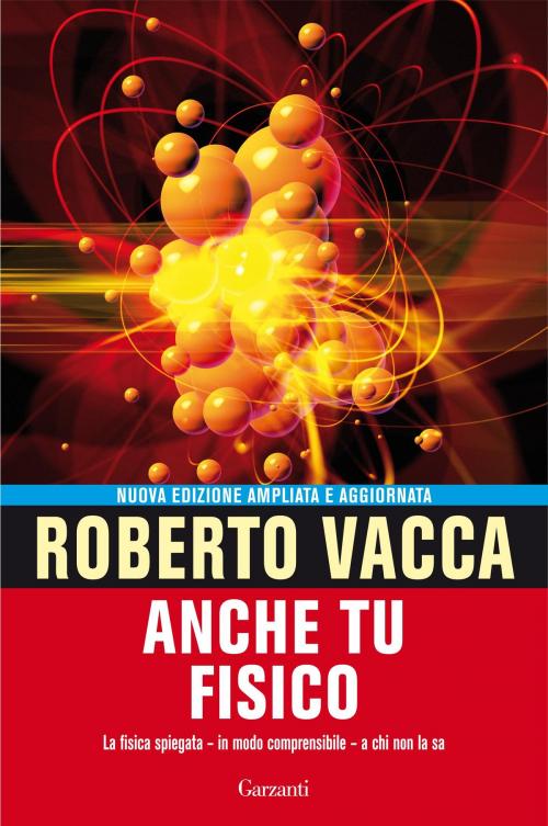 Cover of the book Anche tu fisico by Roberto Vacca, Garzanti