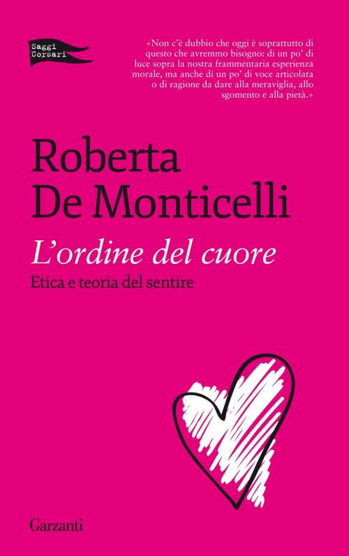 Cover of the book L'ordine del cuore by Roberta  De Monticelli, Garzanti