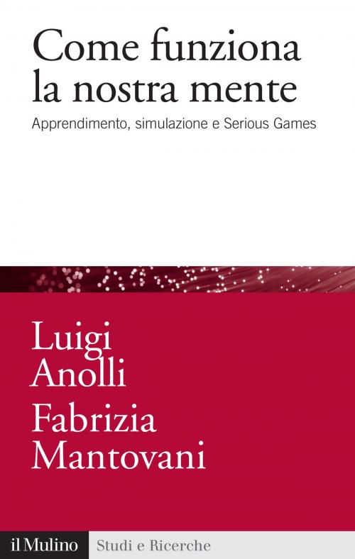Cover of the book Come funziona la nostra mente by Luigi, Anolli, Fabrizia, Mantovani, Società editrice il Mulino, Spa