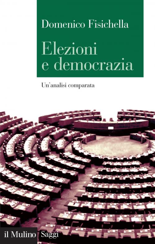 Cover of the book Elezioni e democrazia by Domenico, Fisichella, Società editrice il Mulino, Spa