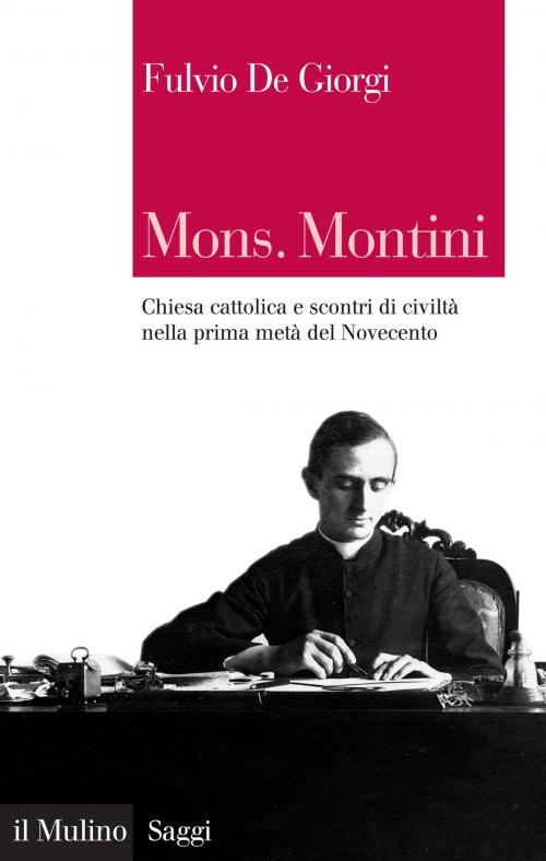 Cover of the book Mons. Montini by Fulvio, De Giorgi, Società editrice il Mulino, Spa