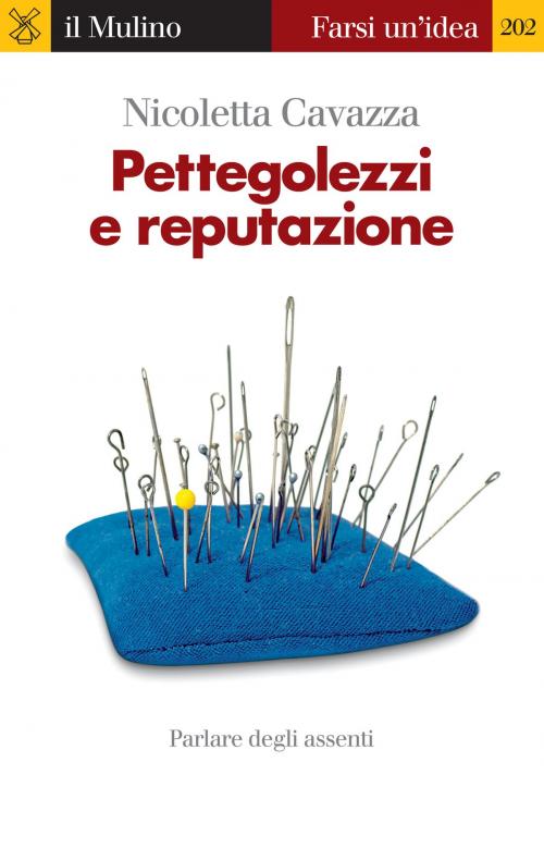 Cover of the book Pettegolezzi e reputazione by Nicoletta, Cavazza, Società editrice il Mulino, Spa