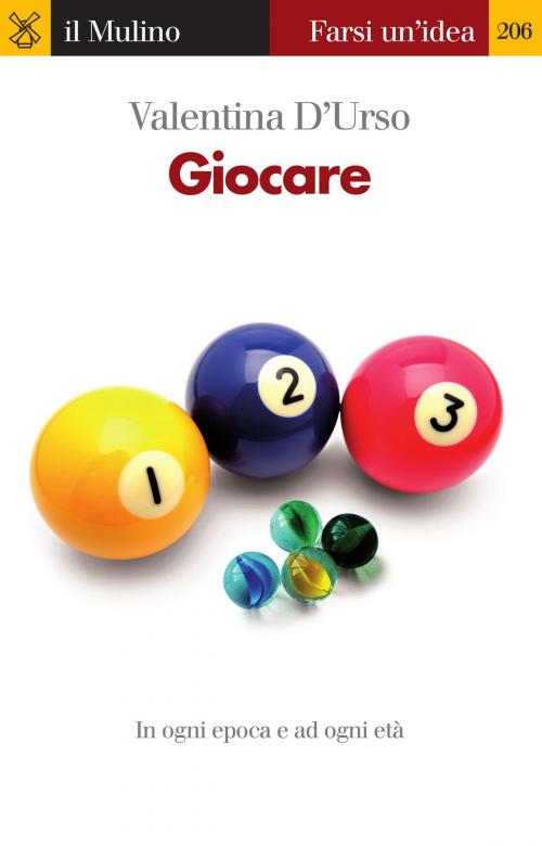 Cover of the book Giocare by Valentina, D'Urso, Società editrice il Mulino, Spa