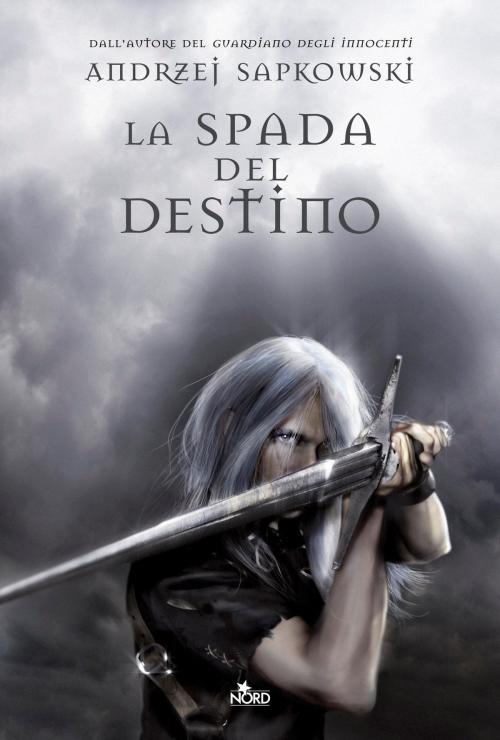 Cover of the book La spada del destino by Andrzej Sapkowski, Casa editrice Nord