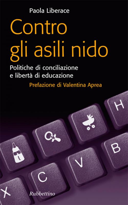 Cover of the book Contro gli asili nido by Paola Liberace, Rubbettino Editore