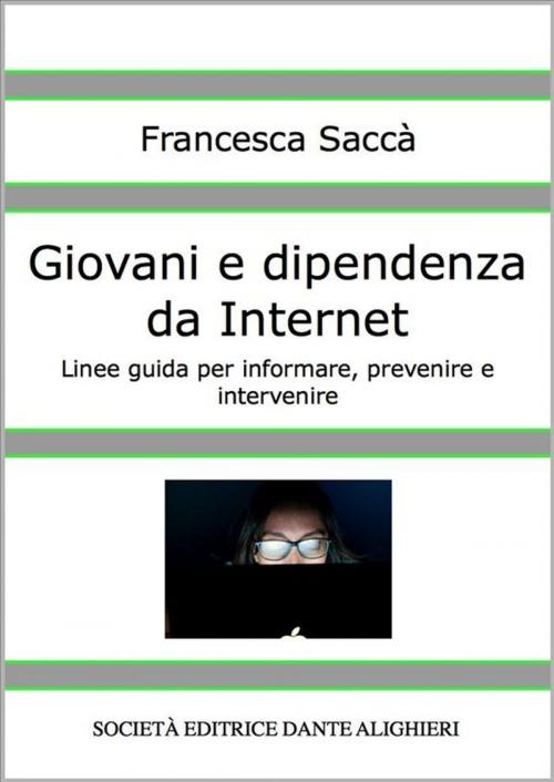 Cover of the book Giovani e Dipendenza da Internet by Francesca Saccà, Società Editrice Dante Alighieri