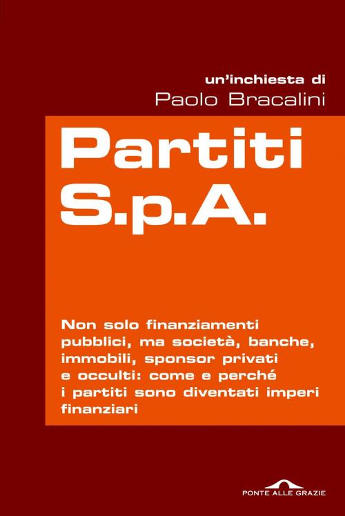 Cover of the book Partiti S.p.A. by Paolo Bracalini, Ponte alle Grazie